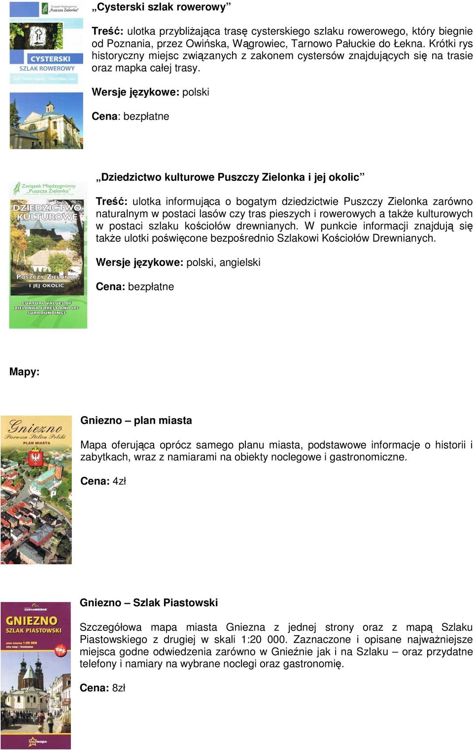 Dziedzictwo kulturowe Puszczy Zielonka i jej okolic Treść: ulotka informująca o bogatym dziedzictwie Puszczy Zielonka zarówno naturalnym w postaci lasów czy tras pieszych i rowerowych a także