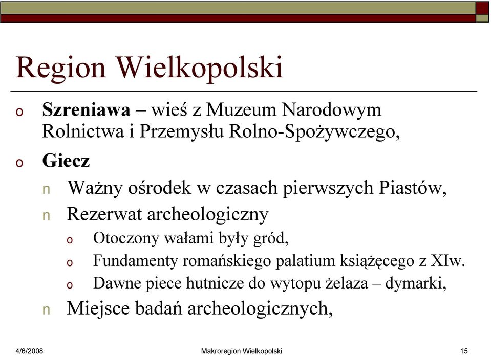 archelgiczny Otczny wałami były gród, Fundamenty rmańskieg palatium książęceg z XIw.
