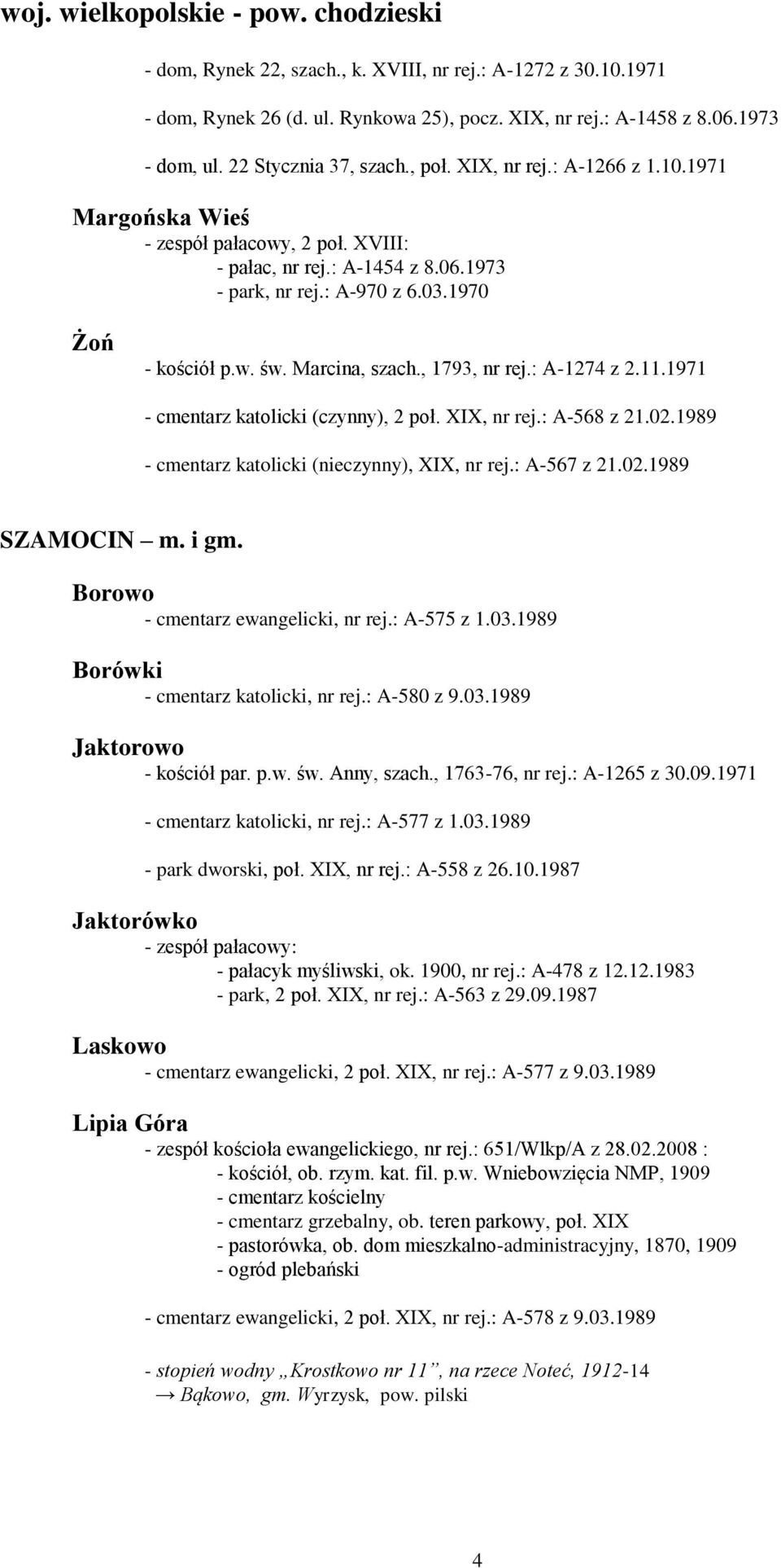 Marcina, szach., 1793, nr rej.: A-1274 z 2.11.1971 - cmentarz katolicki (czynny), 2 poł. XIX, nr rej.: A-568 z 21.02.1989 - cmentarz katolicki (nieczynny), XIX, nr rej.: A-567 z 21.02.1989 SZAMOCIN m.