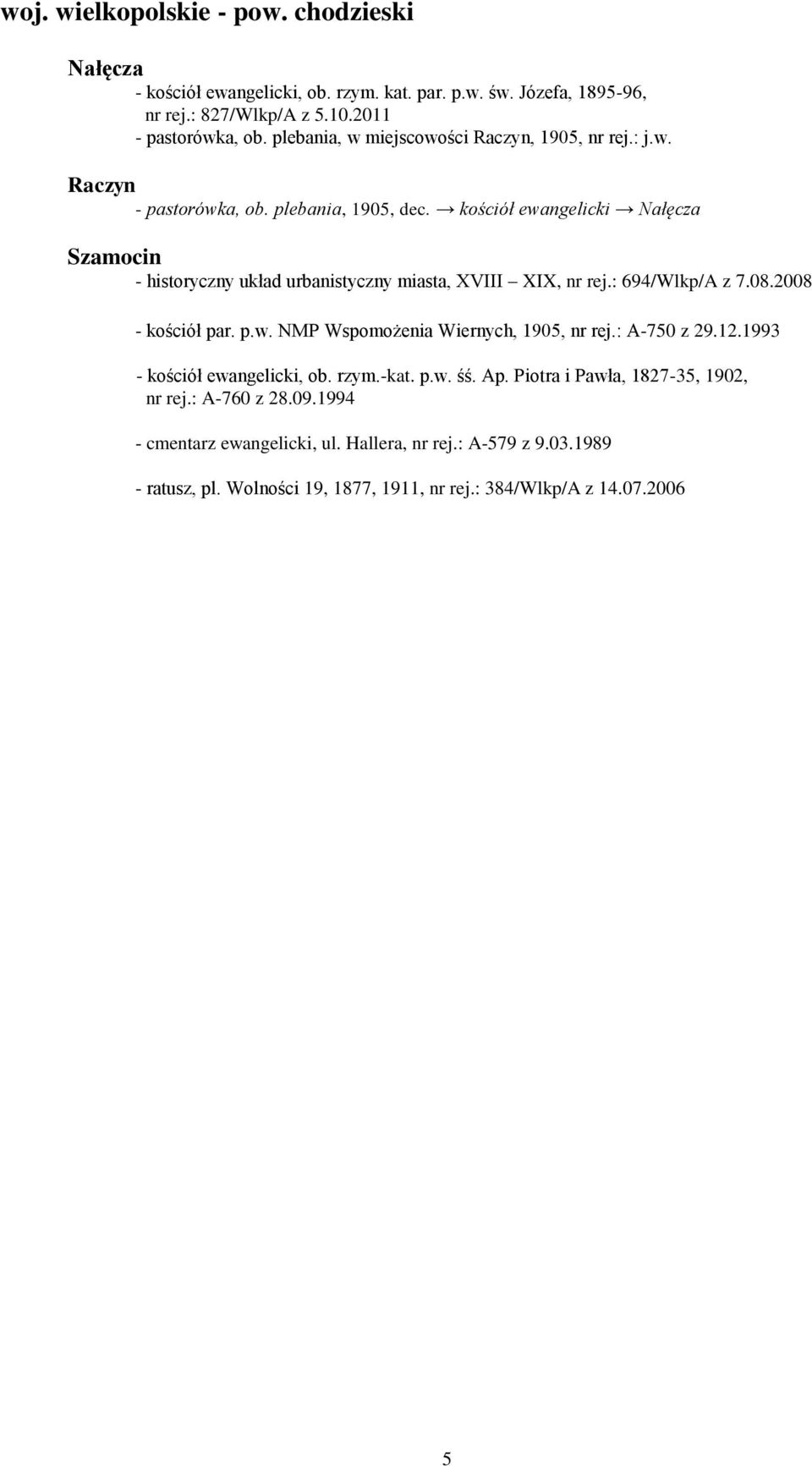 kościół ewangelicki Nałęcza Szamocin - historyczny układ urbanistyczny miasta, XVIII XIX, nr rej.: 694/Wlkp/A z 7.08.2008 - kościół par. p.w. NMP Wspomożenia Wiernych, 1905, nr rej.
