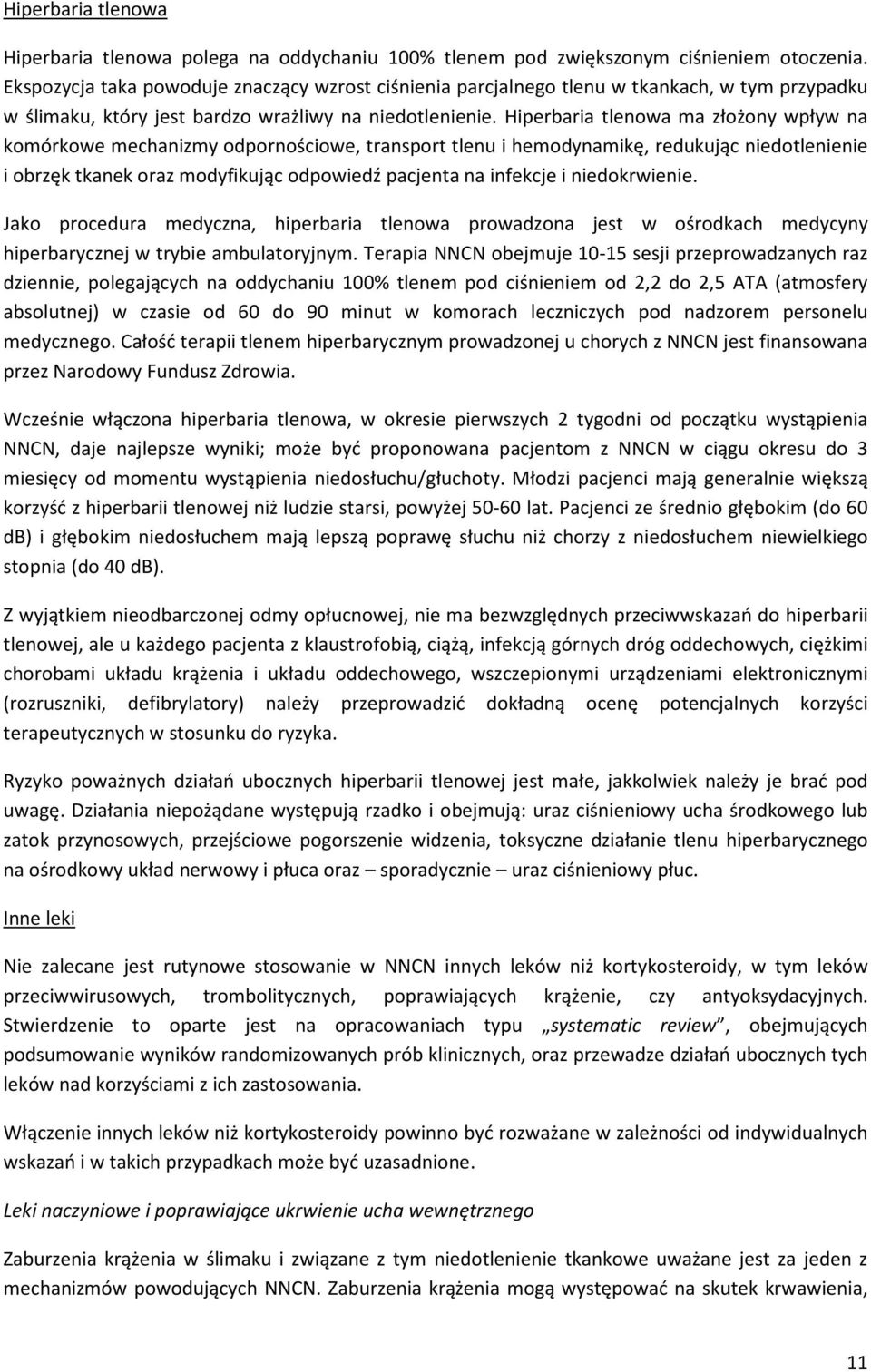 Hiperbaria tlenowa ma złożony wpływ na komórkowe mechanizmy odpornościowe, transport tlenu i hemodynamikę, redukując niedotlenienie i obrzęk tkanek oraz modyfikując odpowiedź pacjenta na infekcje i