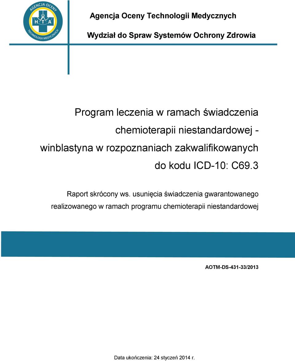 zakwalifikowanych do kodu ICD-10: C69.3 Raport skrócony ws.