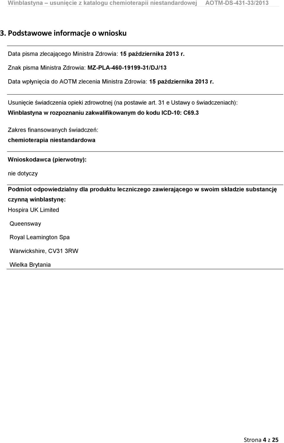 Usunięcie świadczenia opieki zdrowotnej (na postawie art. 31 e Ustawy o świadczeniach): Winblastyna w rozpoznaniu zakwalifikowanym do kodu ICD-10: C69.