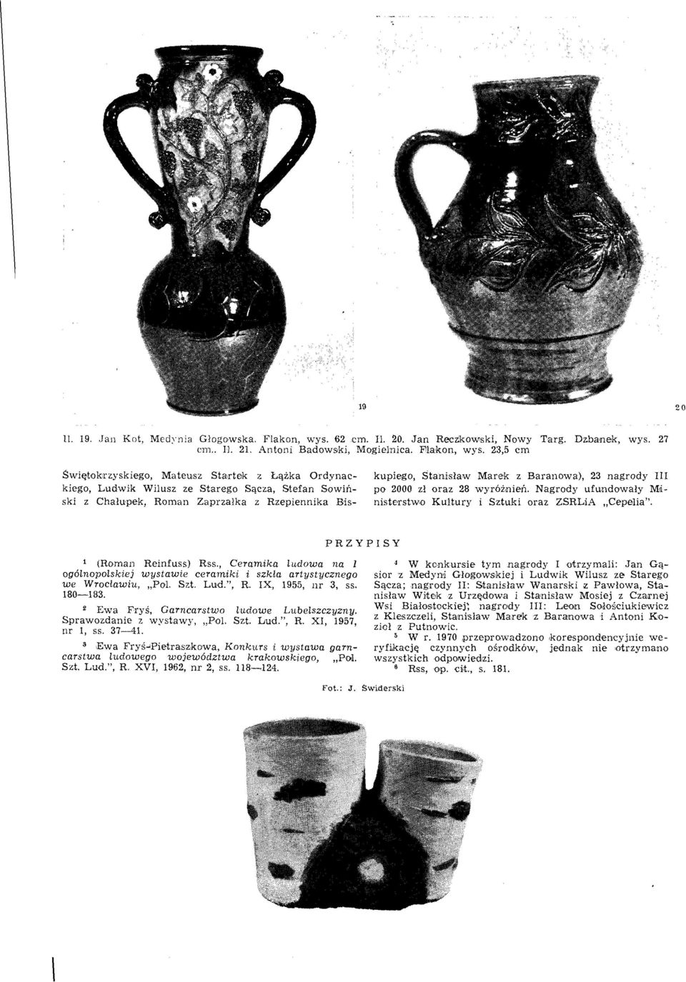 23,5 cm Świętokrzyskiego, Mateusz Startek z Łążka Ordynac- kupiego, Stanisław Marek z Baranowa), 23 nagrody III kiego, Ludwik Wilusz ze Starego Sącza, Stefan Sowiń- po 2000 zł oraz 28 wyróżnień.