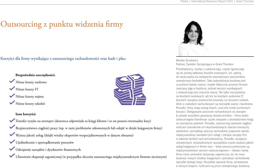 w razie problemów zdrowotnych lub odejść w dziale księgowym firmy) Wyższa jakość usług (dzięki wiedzy ekspertów wyspecjalizowanych w danym obszarze) Ujednolicenie i uporządkowanie procesów Odciążenie