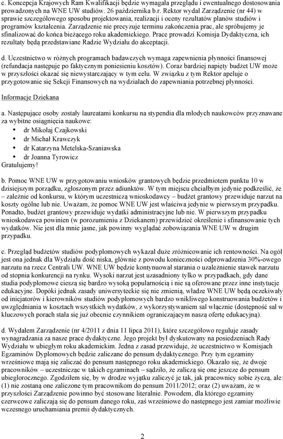 Prace prowadzi Komisja Dydaktyczna, ich rezultaty będą przedstawiane Radzie Wydziału do