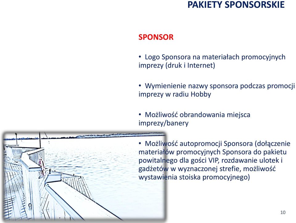 imprezy/banery Możliwość autopromocji Sponsora (dołączenie materiałów promocyjnych Sponsora do pakietu