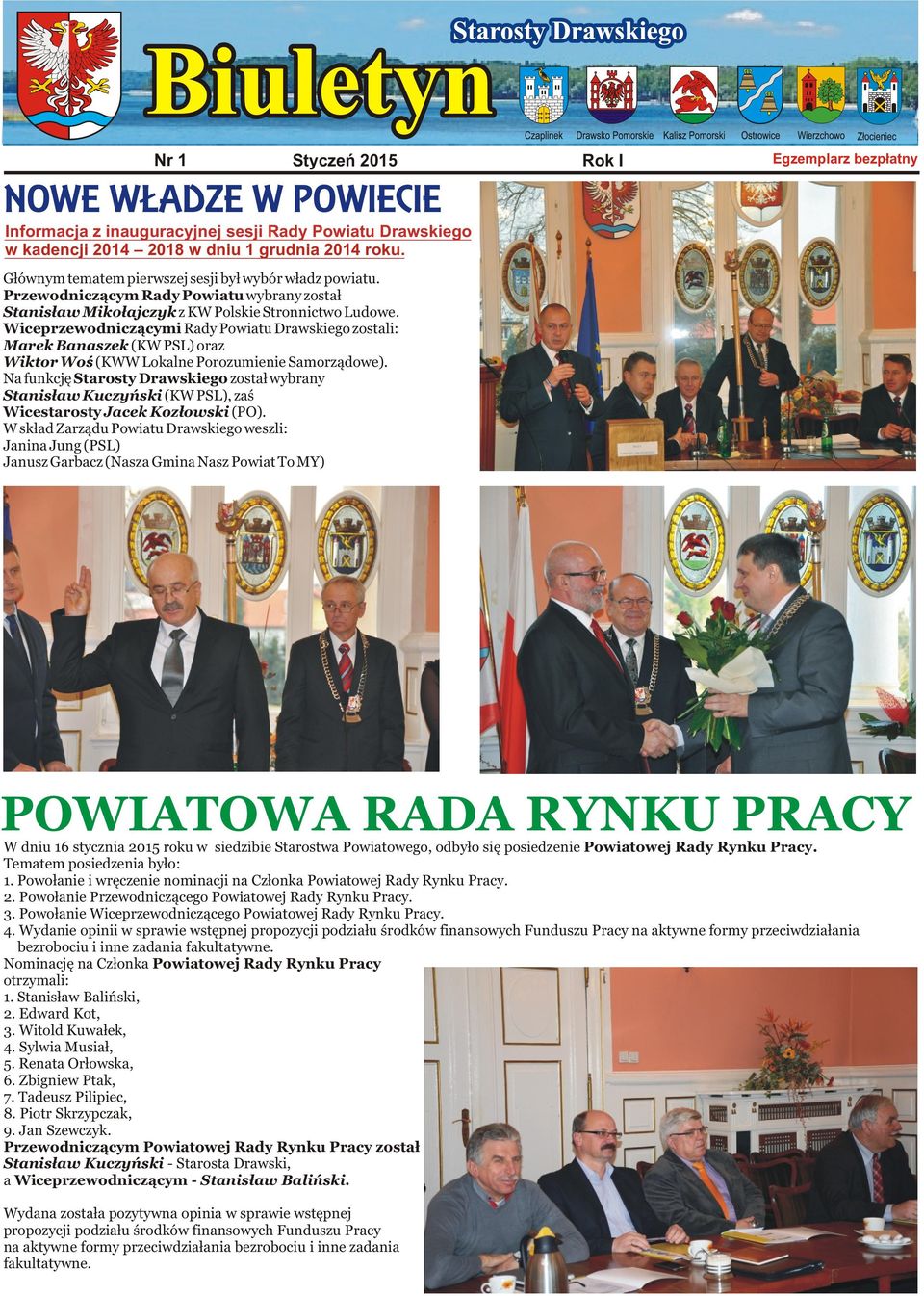 Wiceprzewodniczącymi Rady Powiatu Drawskiego zostali: Marek Banaszek (KW PSL) oraz Wiktor Woś (KWW Lokalne Porozumienie Samorządowe).