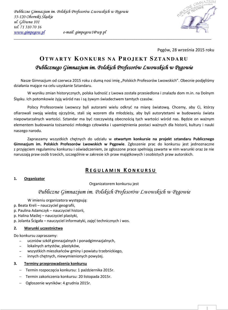 Ich potomkowie żyją wśród nas i są żywym świadectwem tamtych czasów. Polscy Profesorowie Lwowscy byli autorami wielu odkryd na miarę światową.