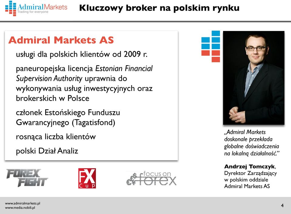 brokerskich w Polsce członek Estońskiego Funduszu Gwarancyjnego (Tagatisfond) rosnąca liczba klientów polski Dział Analiz
