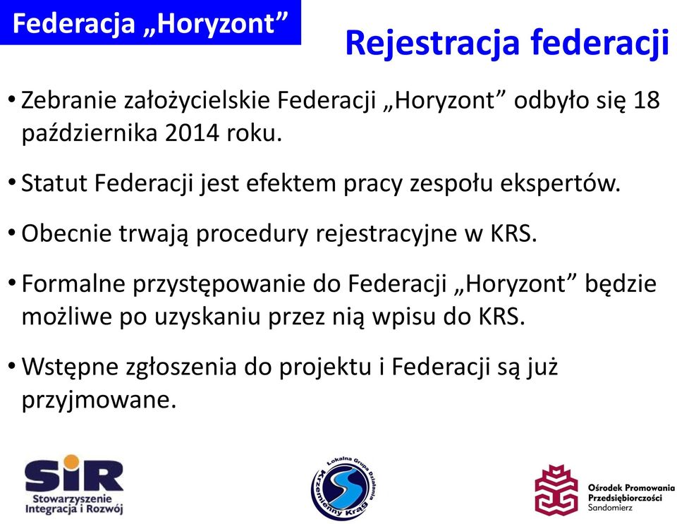 Obecnie trwają procedury rejestracyjne w KRS.