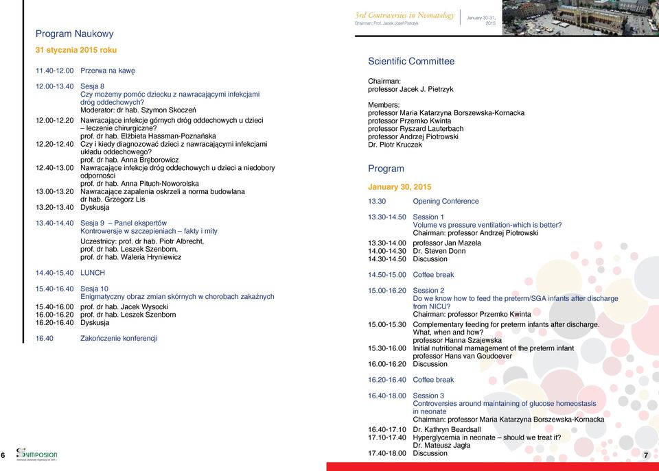 40 Czy i kiedy diagnozować dzieci z nawracającymi infekcjami układu oddechowego? prof. dr hab. Anna Bręborowicz 12.40-13.00 Nawracające infekcje dróg oddechowych u dzieci a niedobory odporności prof.