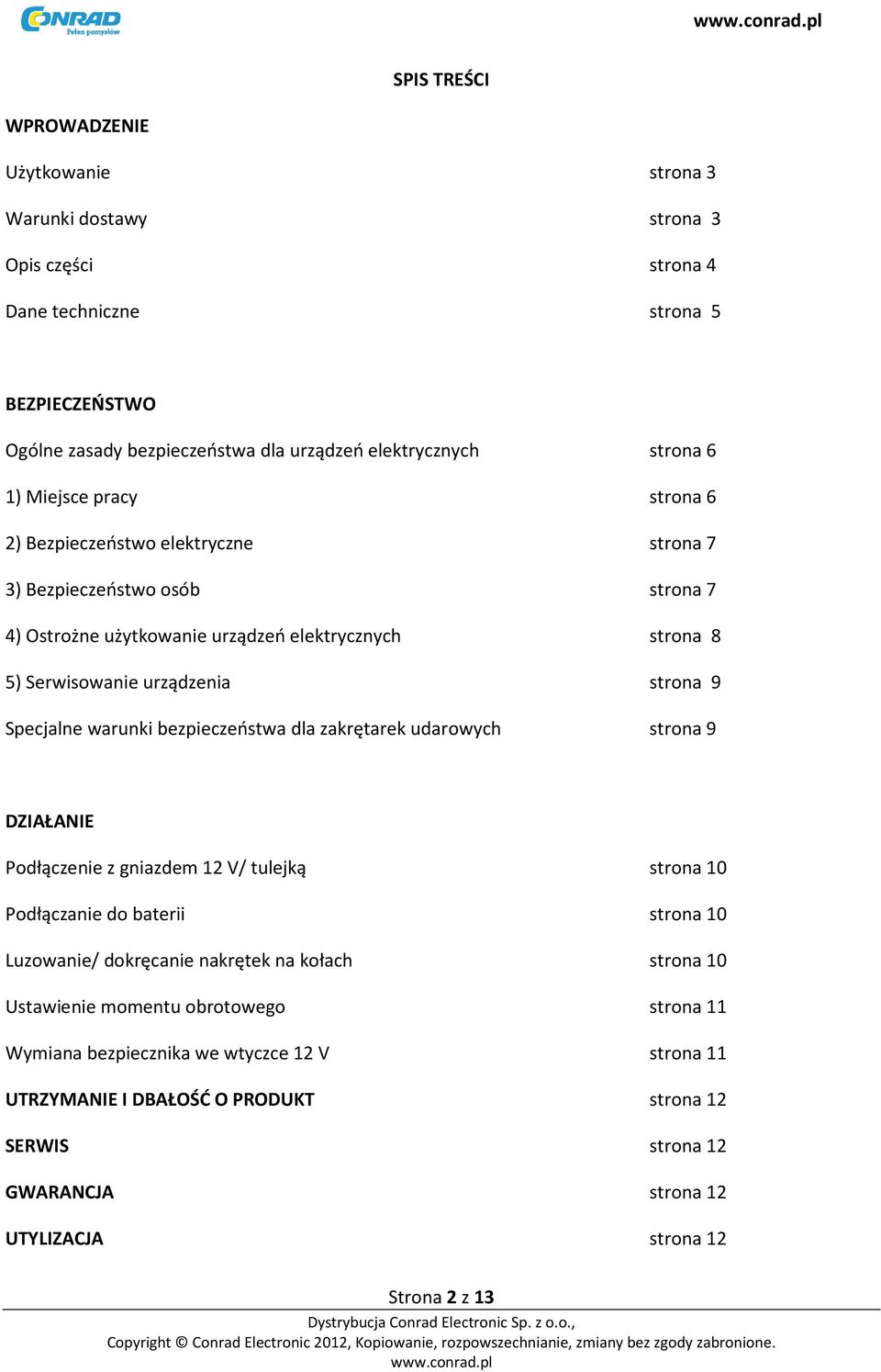 warunki bezpieczeństwa dla zakrętarek udarowych strona 9 DZIAŁANIE Podłączenie z gniazdem 12 V/ tulejką strona 10 Podłączanie do baterii strona 10 Luzowanie/ dokręcanie nakrętek na kołach strona 10