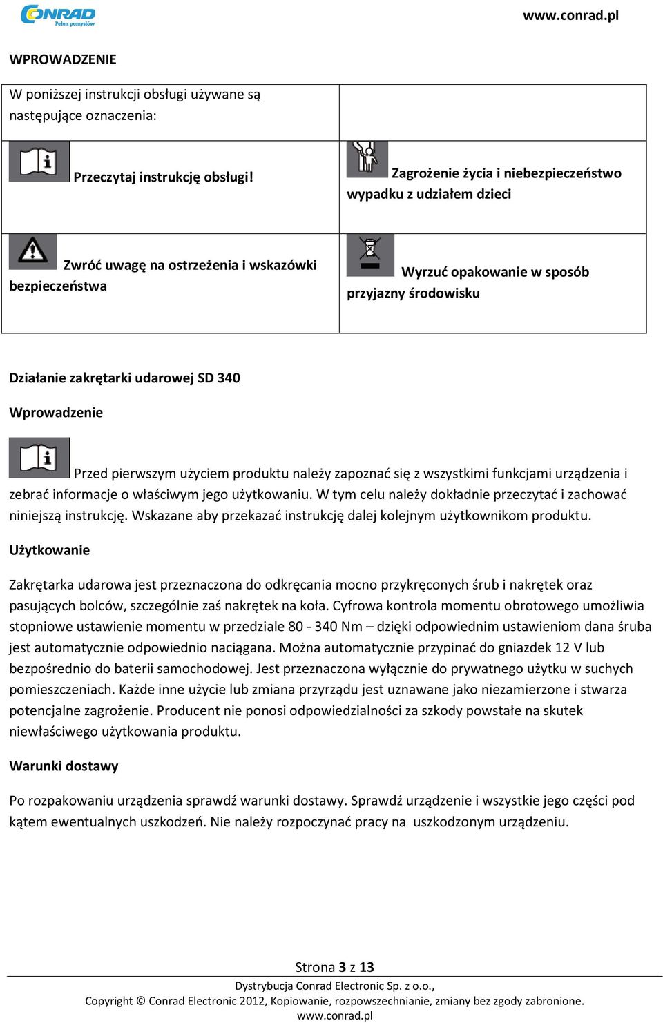 340 Wprowadzenie Przed pierwszym użyciem produktu należy zapoznać się z wszystkimi funkcjami urządzenia i zebrać informacje o właściwym jego użytkowaniu.