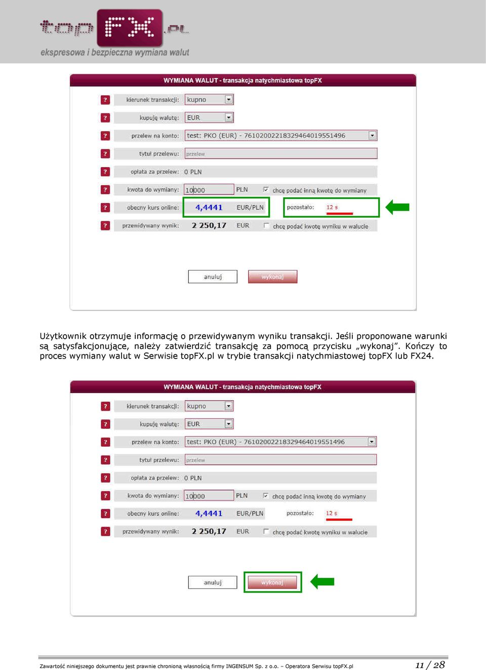 wykonaj. Kończy to proces wymiany walut w Serwisie topfx.