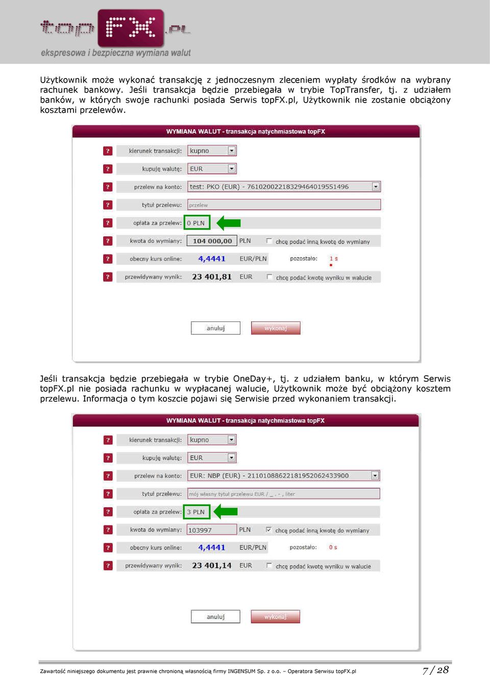 Jeśli transakcja będzie przebiegała w trybie OneDay+, tj. z udziałem banku, w którym Serwis topfx.