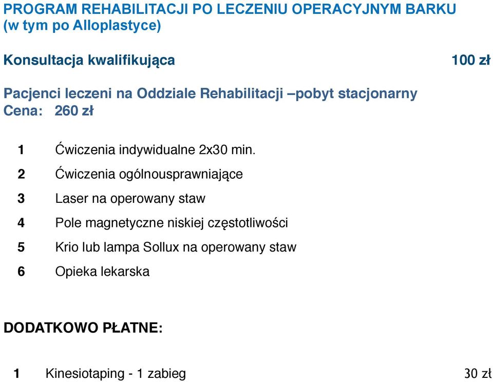 2 Ćwiczenia ogólnousprawniające 3 Laser na operowany staw 4 Pole magnetyczne niskiej