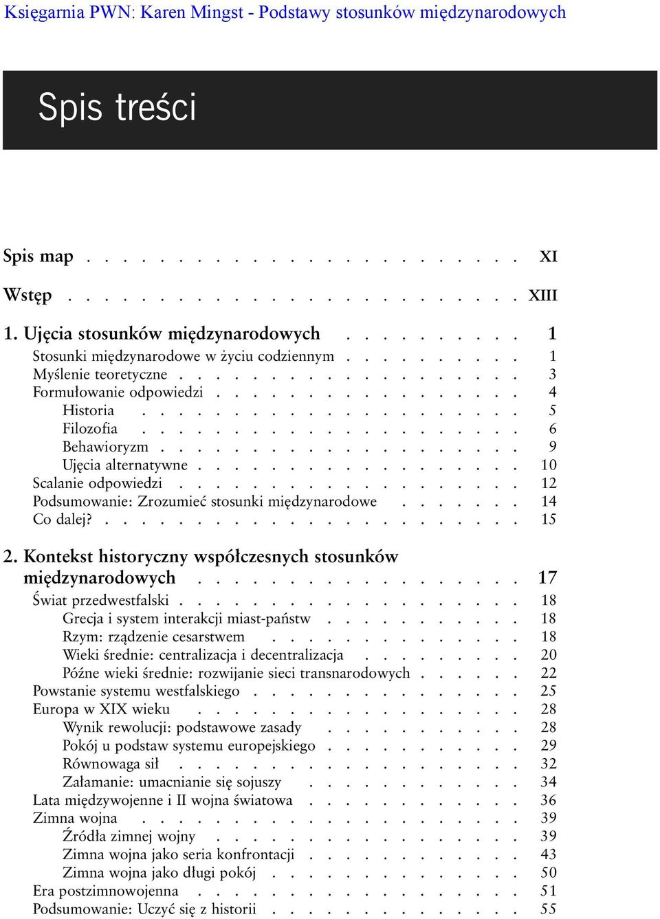 .................... 6 Behawioryzm.................... 9 Uj cia alternatywne.................. 10 Scalanie odpowiedzi................... 12 Podsumowanie: Zrozumieç stosunki mi dzynarodowe.