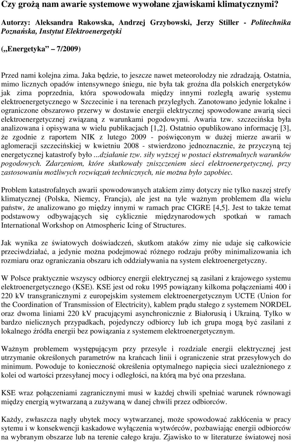 Jaka będzie, to jeszcze nawet meteorolodzy nie zdradzają.