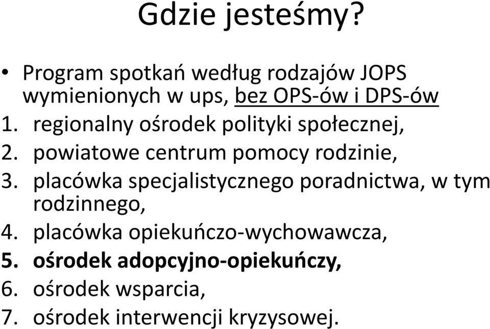 regionalny ośrodek polityki społecznej, 2. powiatowe centrum pomocy rodzinie, 3.