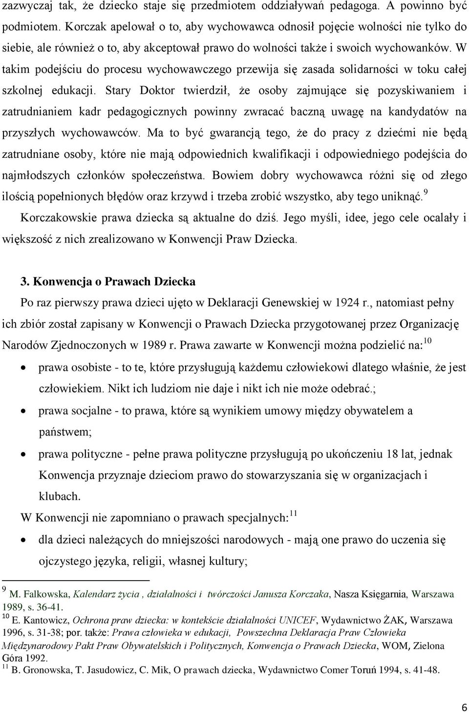 W takim podejściu do procesu wychowawczego przewija się zasada solidarności w toku całej szkolnej edukacji.