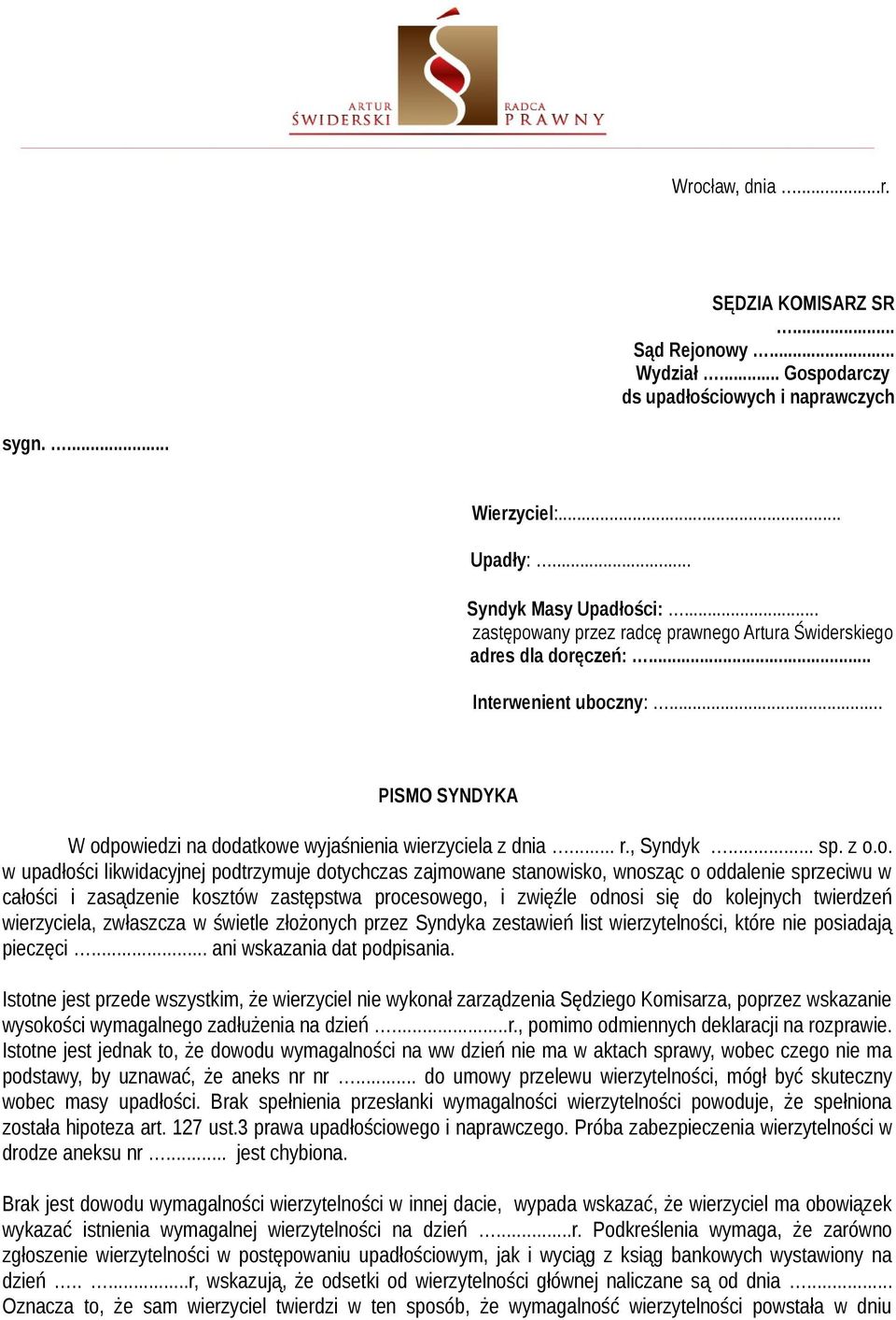 o. w upadłości likwidacyjnej podtrzymuje dotychczas zajmowane stanowisko, wnosząc o oddalenie sprzeciwu w całości i zasądzenie kosztów zastępstwa procesowego, i zwięźle odnosi się do kolejnych
