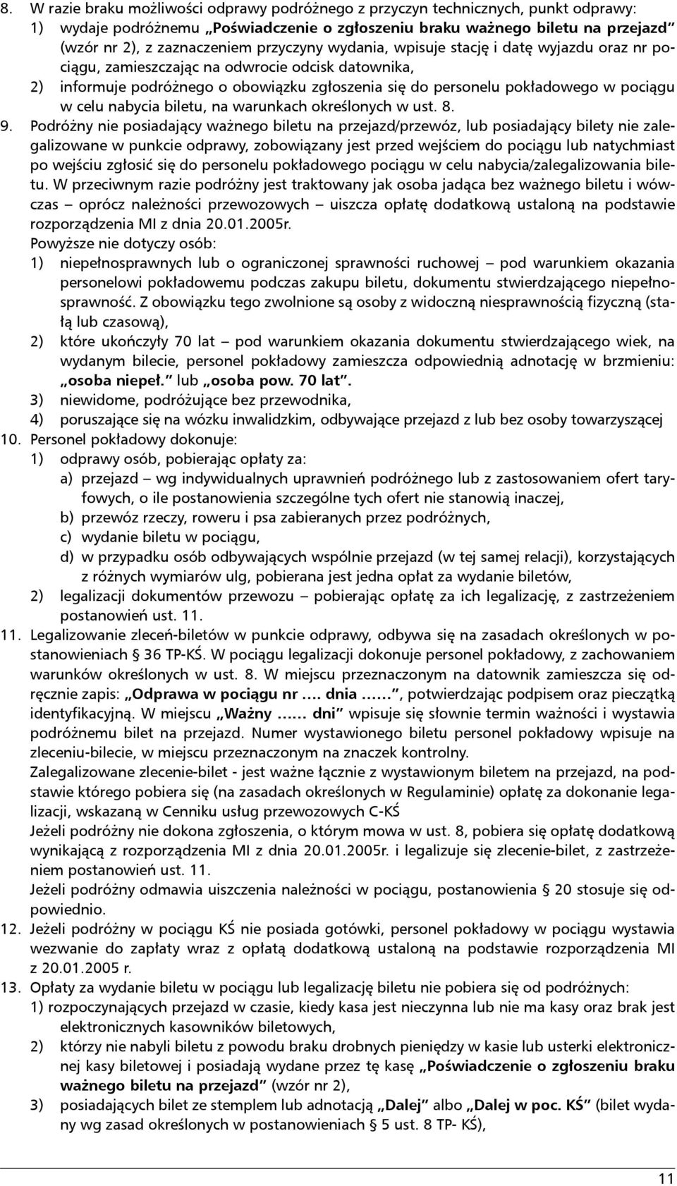 celu nabycia biletu, na warunkach określonych w ust. 8. 9.