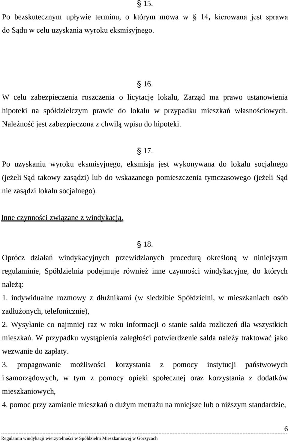 Należność jest zabezpieczona z chwilą wpisu do hipoteki. 17.