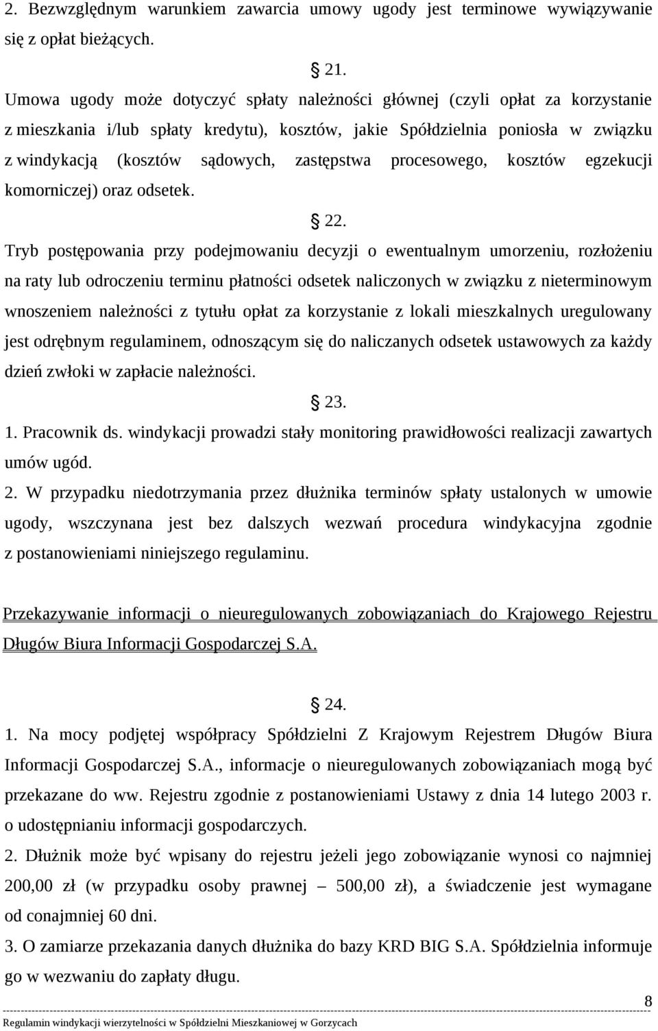 zastępstwa procesowego, kosztów egzekucji komorniczej) oraz odsetek. 22.