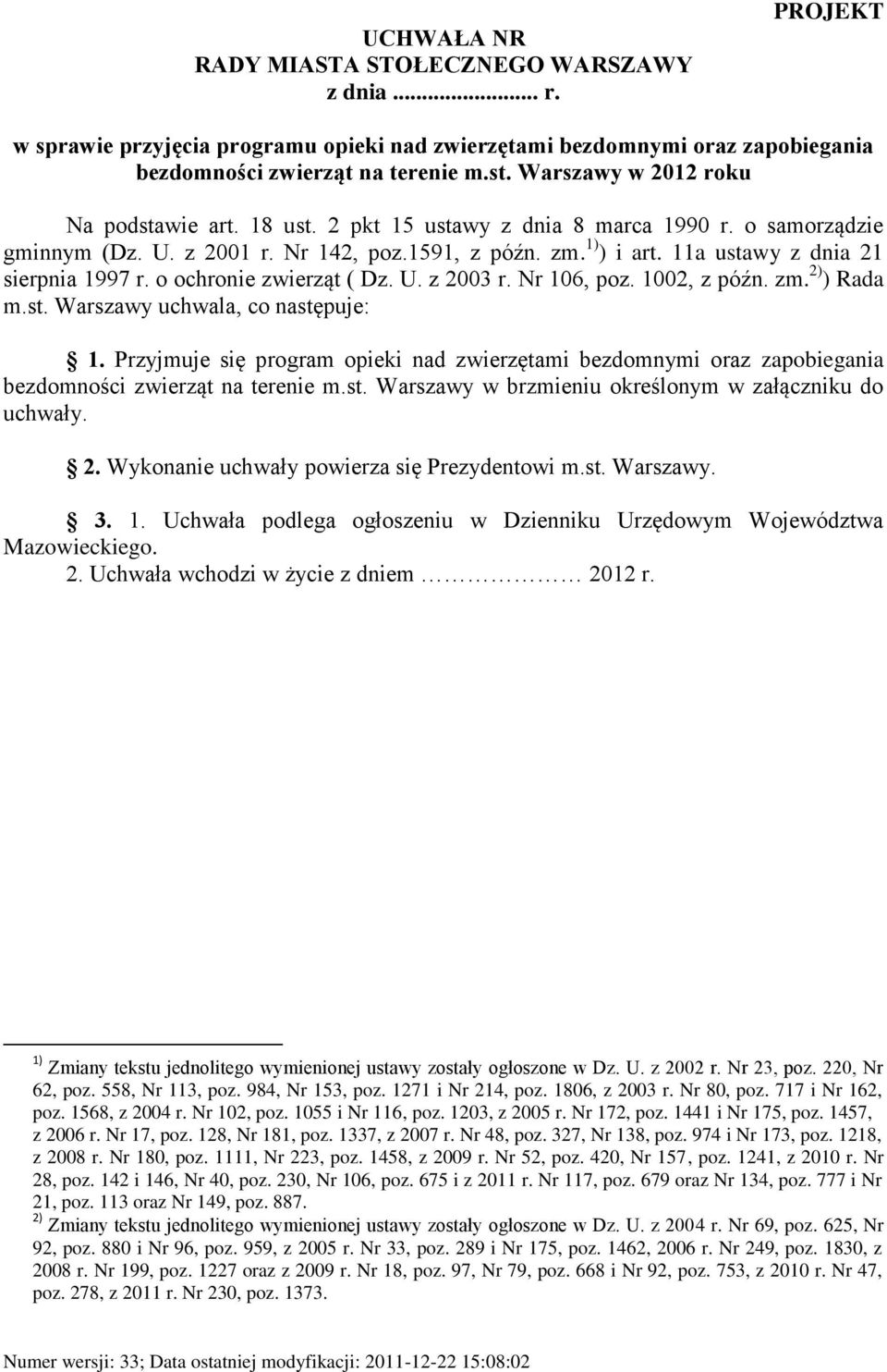 11a ustawy z dnia 21 sierpnia 1997 r. o ochronie zwierząt ( Dz. U. z 2003 r. Nr 106, poz. 1002, z późn. zm. 2) ) Rada m.st. Warszawy uchwala, co następuje: 1.