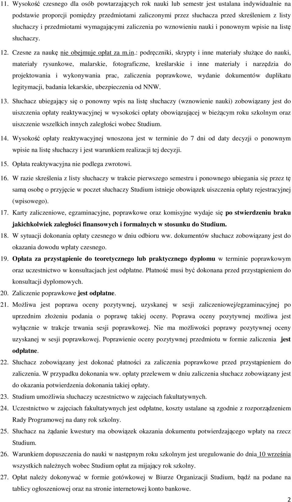 : podręczniki, skrypty i inne materiały służące do nauki, materiały rysunkowe, malarskie, fotograficzne, kreślarskie i inne materiały i narzędzia do projektowania i wykonywania prac, zaliczenia