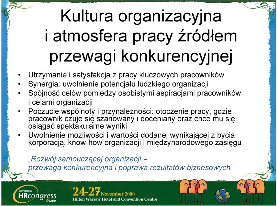 otoczenie pracy, gdzie pracownik czuje się szanowany i doceniany oraz chce mu się osiągać spektakularne wyniki Uwolnienie możliwości i wartości dodanej