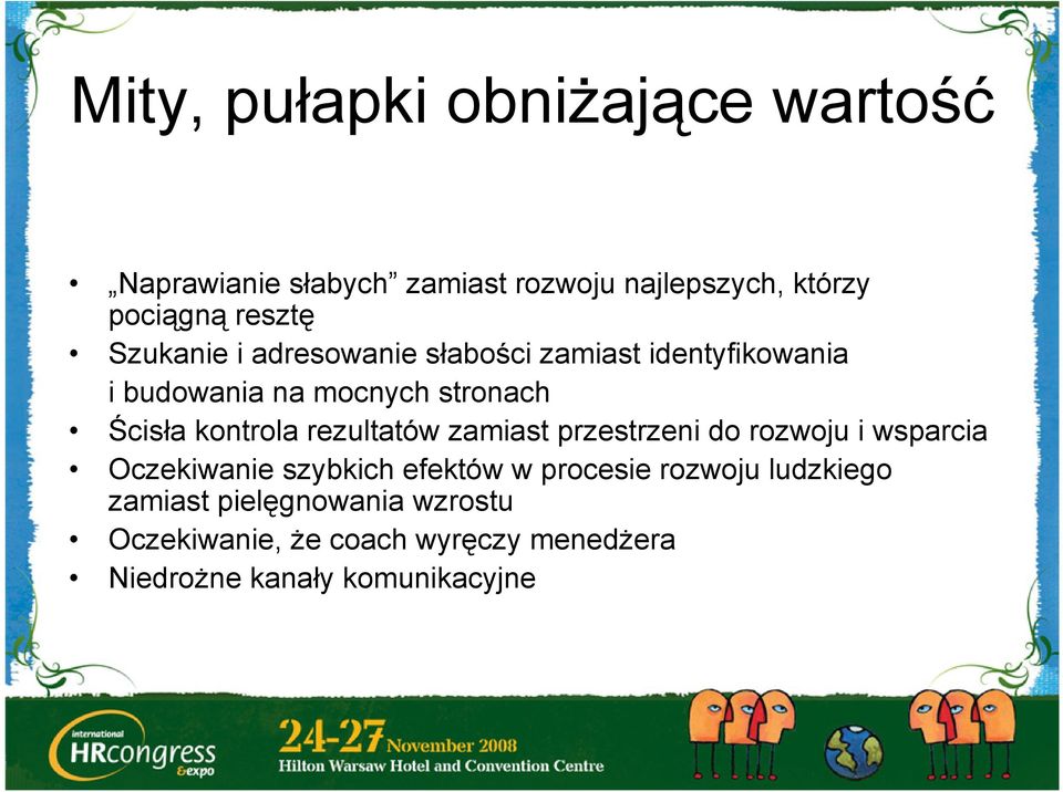 rezultatów zamiast przestrzeni do rozwoju i wsparcia Oczekiwanie szybkich efektów w procesie rozwoju