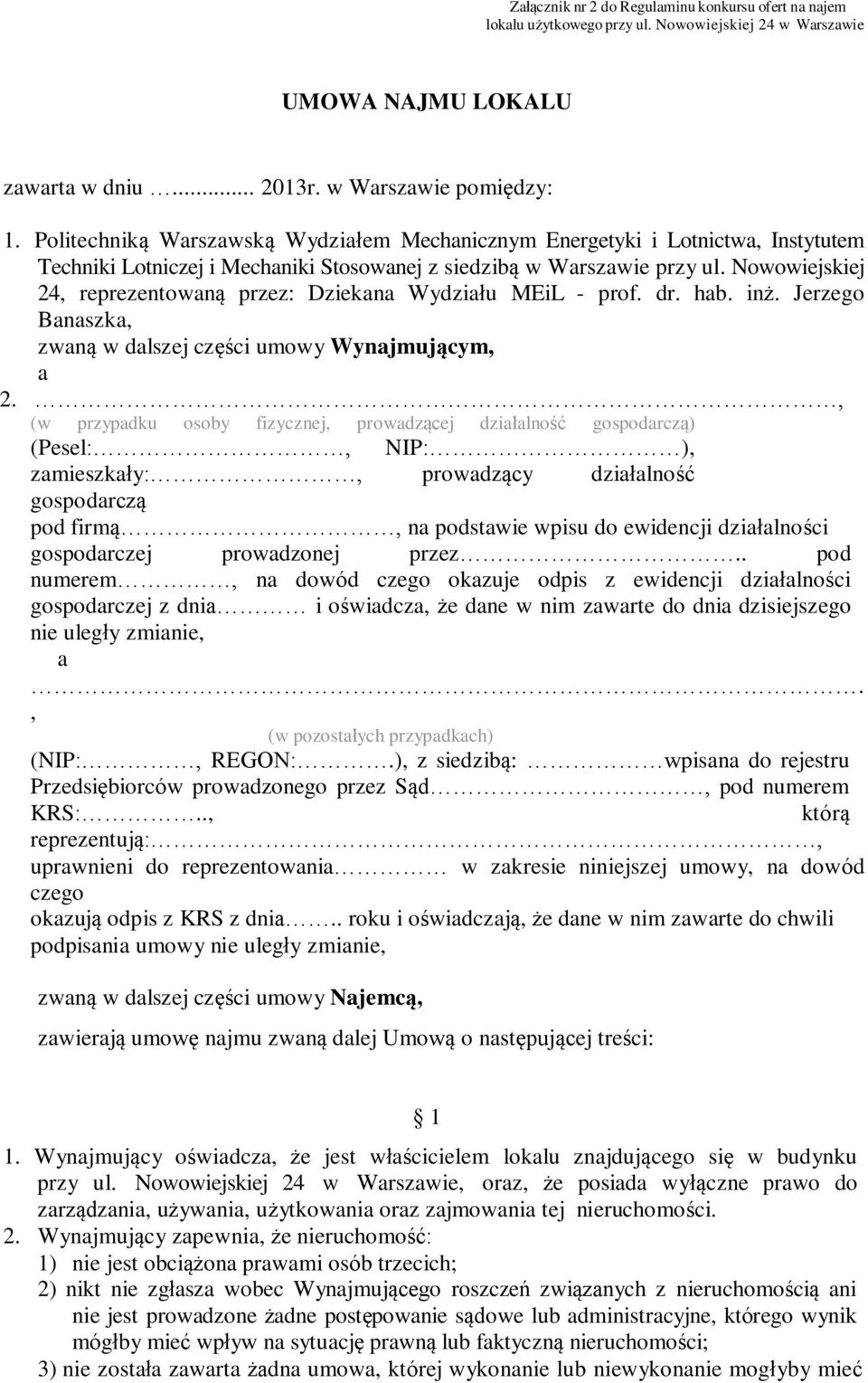 Nowowiejskiej 24, reprezentowaną przez: Dziekana Wydziału MEiL - prof. dr. hab. inż. Jerzego Banaszka, zwaną w dalszej części umowy Wynajmującym, a 2.