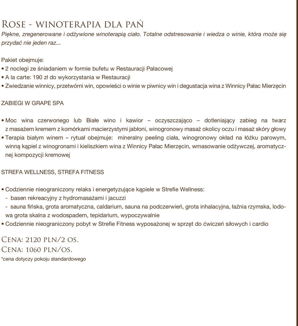 win i degustacja wina z Winnicy Pałac Mierzęcin ZABIEGI W GRAPE SPA Moc wina czerwonego lub Białe wino i kawior oczyszczająco dotleniający zabieg na twarz z masażem kremem z komórkami macierzystymi