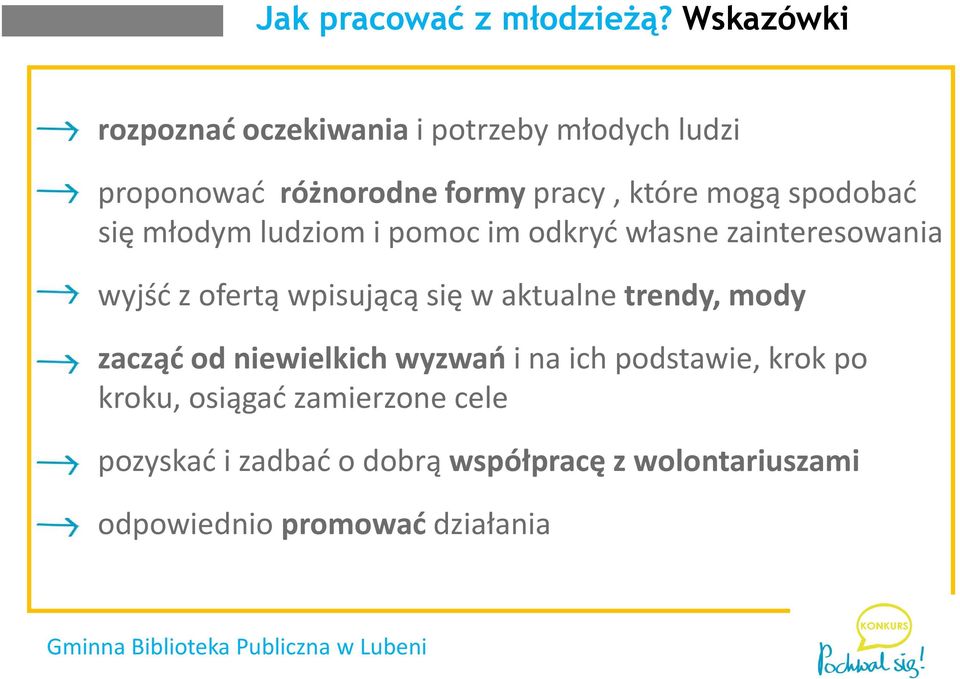 spodobać się młodym ludziom i pomoc im odkryć własne zainteresowania wyjść z ofertą wpisującą się w