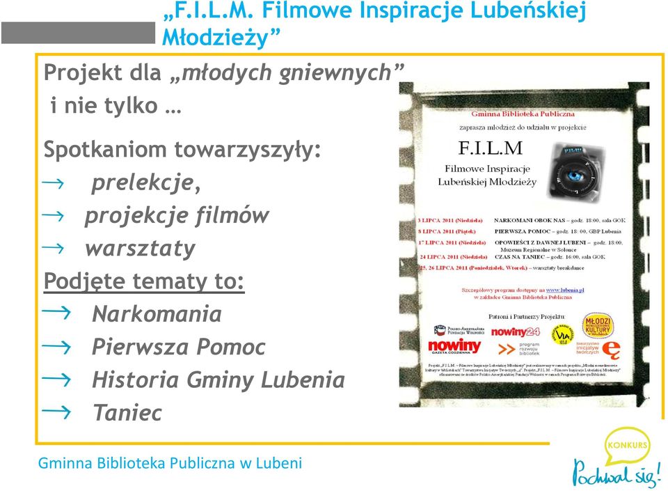 Podjęte tematy to: Narkomania Pierwsza Pomoc Historia