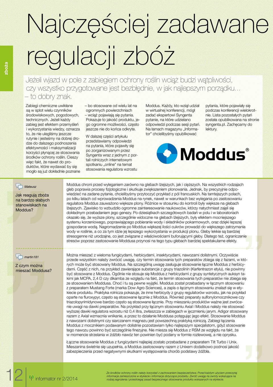 Jeżeli każdy zabieg jest efektem przemyśleń i wykorzystania wiedzy, oznacza to, że nie ulegliśmy jeszcze rutynie i jesteśmy na dobrej drodze do dalszego podnoszenia efektywności i maksymalizacji