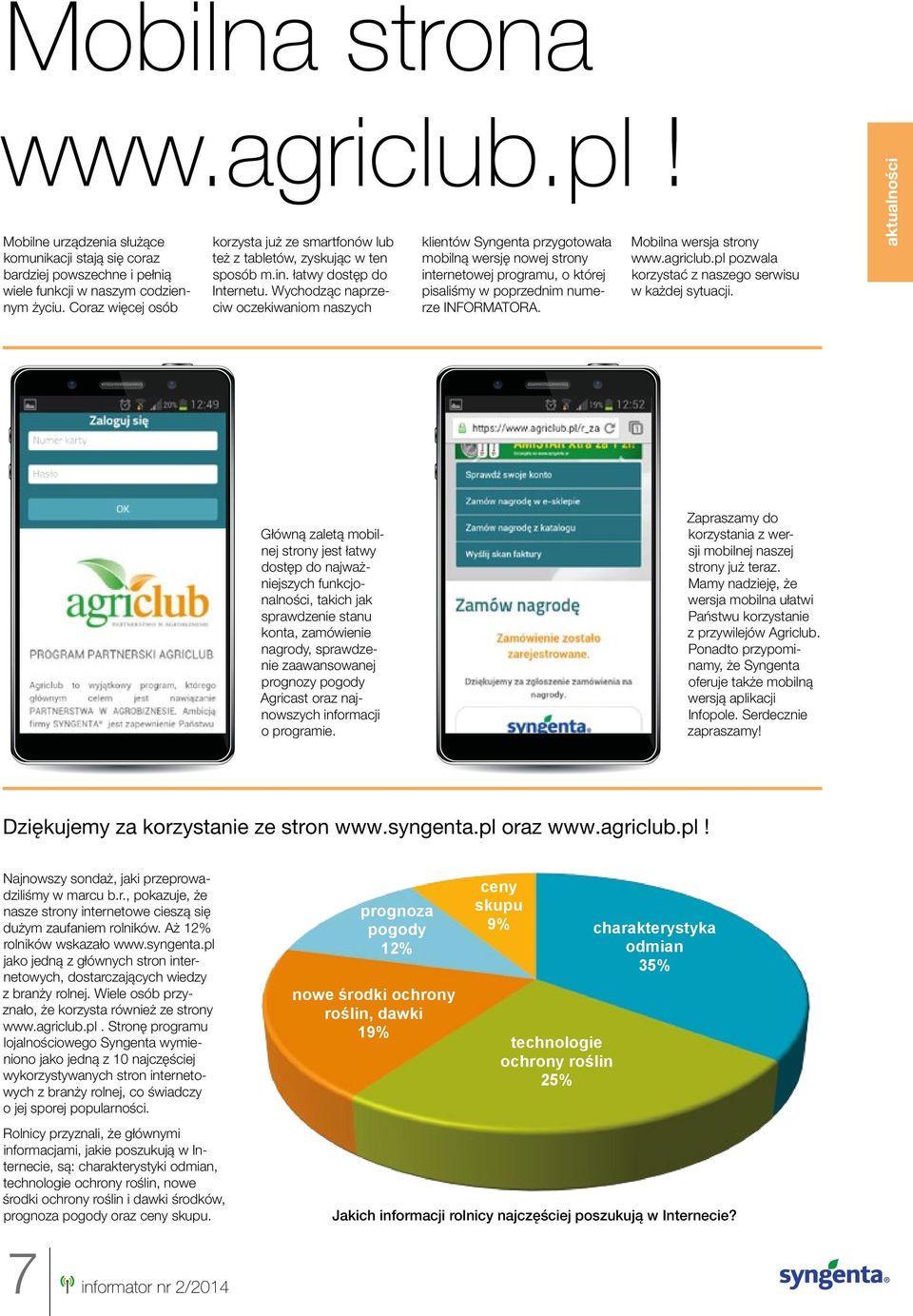 Wychodząc naprzeciw oczekiwaniom naszych klientów Syngenta przygotowała mobilną wersję nowej strony internetowej programu, o której pisaliśmy w poprzednim numerze INFORMATORA.