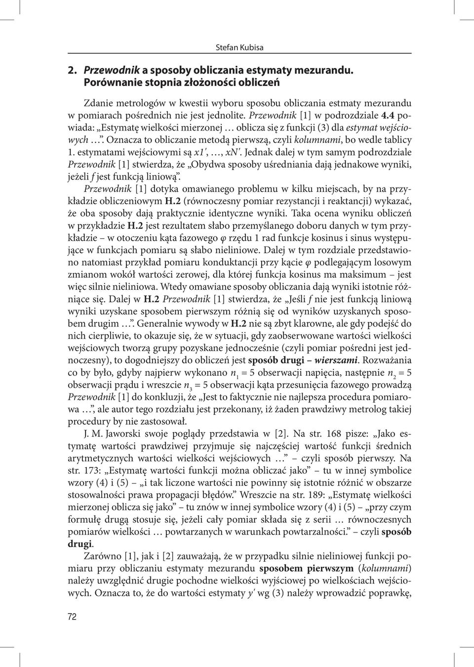 4 powiada: Estyatę wielości ierzonej oblicza się z funcji 3 dla estyat wejściowych. Oznacza to obliczanie etodą pierwszą czyli olunai bo wedle tablicy. estyatai wejściowyi są x' xn'.