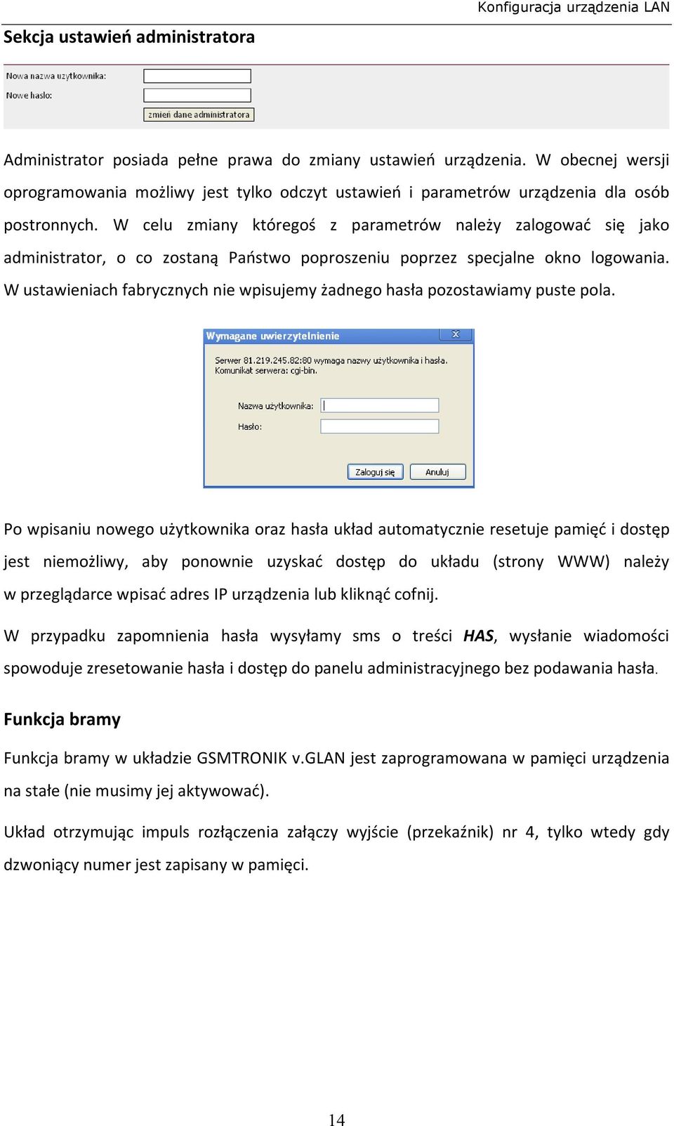 W celu zmiany któregoś z parametrów należy zalogować się jako administrator, o co zostaną Państwo poproszeniu poprzez specjalne okno logowania.