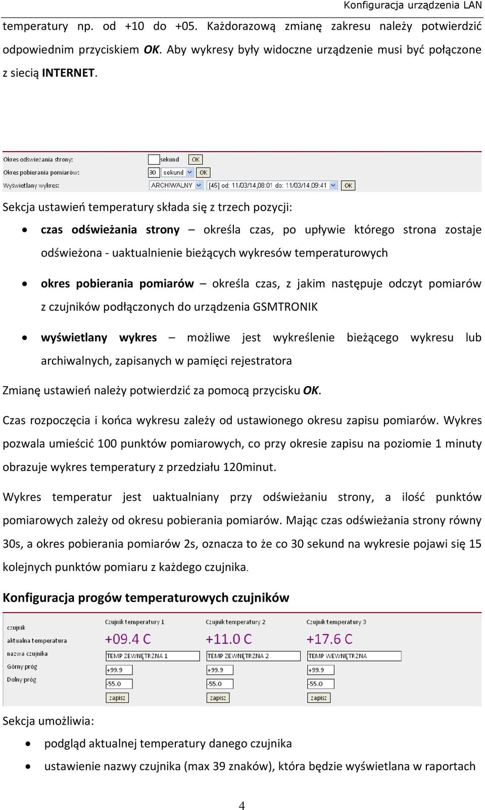 Sekcja ustawień temperatury składa się z trzech pozycji: czas odświeżania strony określa czas, po upływie którego strona zostaje odświeżona - uaktualnienie bieżących wykresów temperaturowych okres