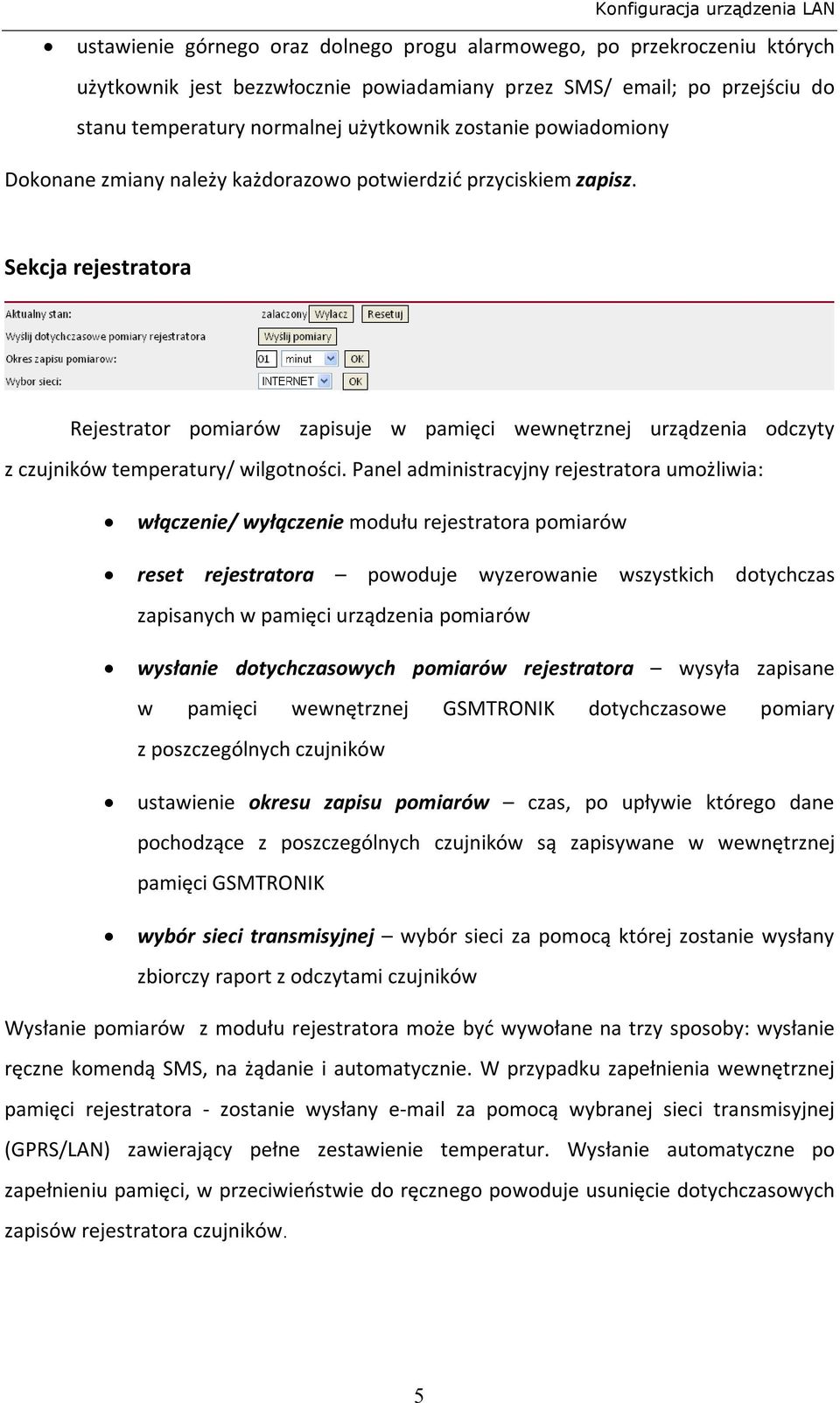 Sekcja rejestratora Rejestrator pomiarów zapisuje w pamięci wewnętrznej urządzenia odczyty z czujników temperatury/ wilgotności.