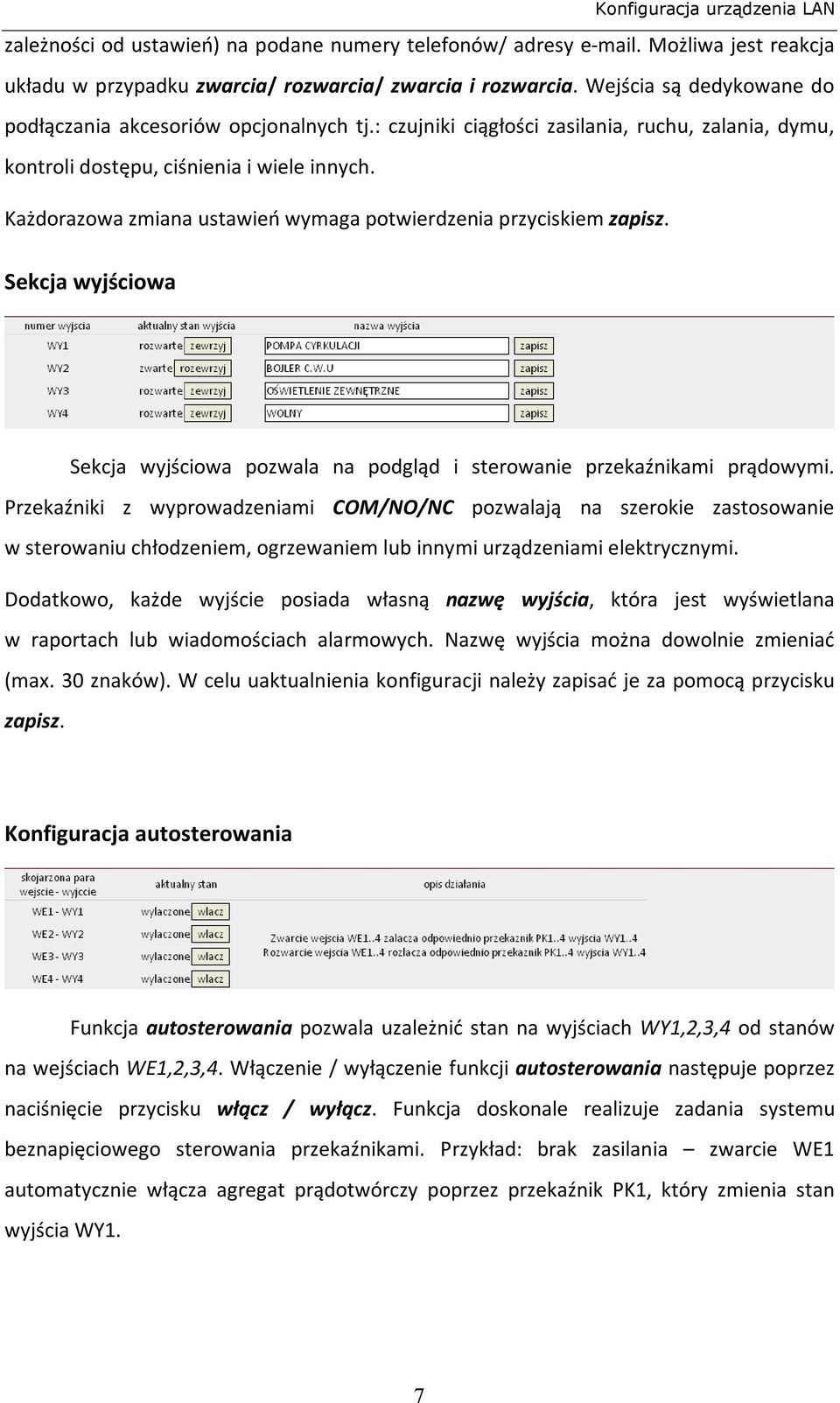 Każdorazowa zmiana ustawień wymaga potwierdzenia przyciskiem zapisz. Sekcja wyjściowa Sekcja wyjściowa pozwala na podgląd i sterowanie przekaźnikami prądowymi.