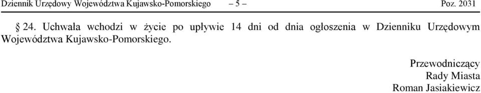 Uchwała wchodzi w życie po upływie 14 dni od dnia
