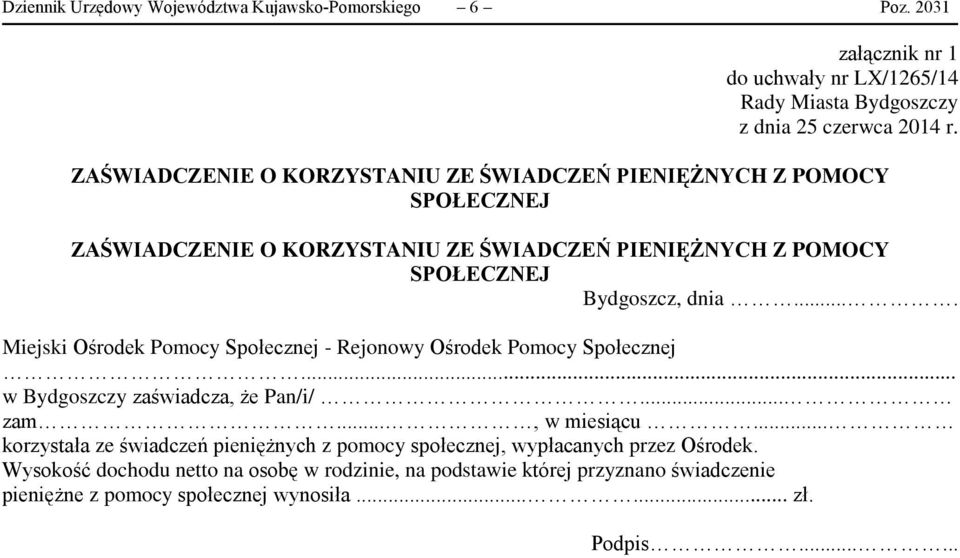 ... Miejski Ośrodek Pomocy Społecznej - Rejonowy Ośrodek Pomocy Społecznej... w Bydgoszczy zaświadcza, że Pan/i/... zam..., w miesiącu.