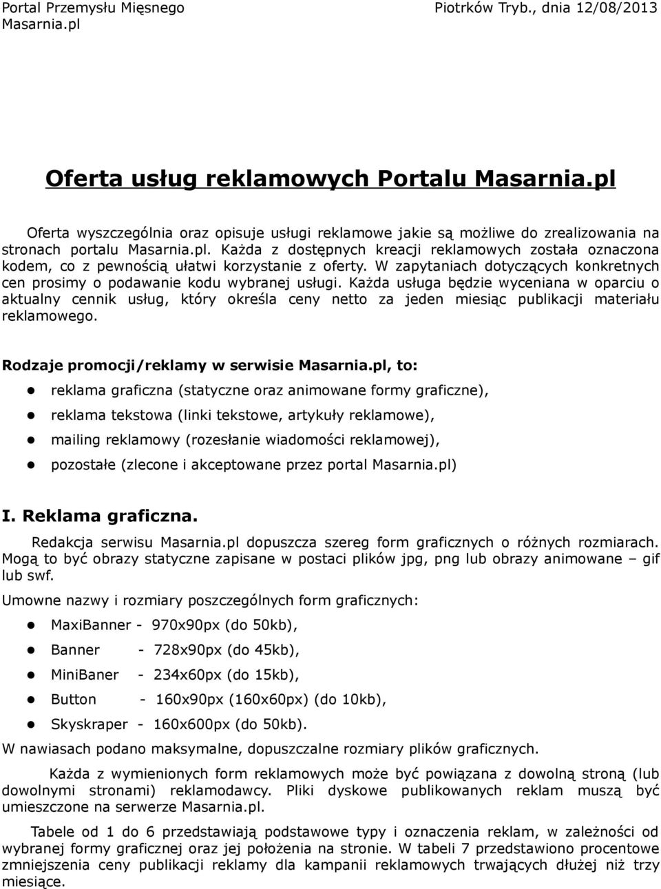 W zapytaniach dotyczących konkretnych cen prosimy o podawanie kodu wybranej usługi.