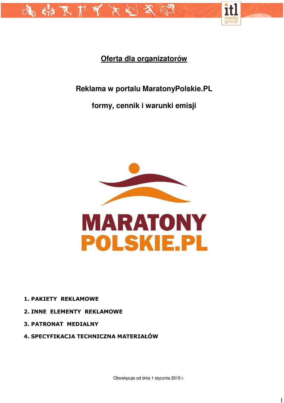 INNE ELEMENTY REKLAMOWE 3. PATRONAT MEDIALNY 4.