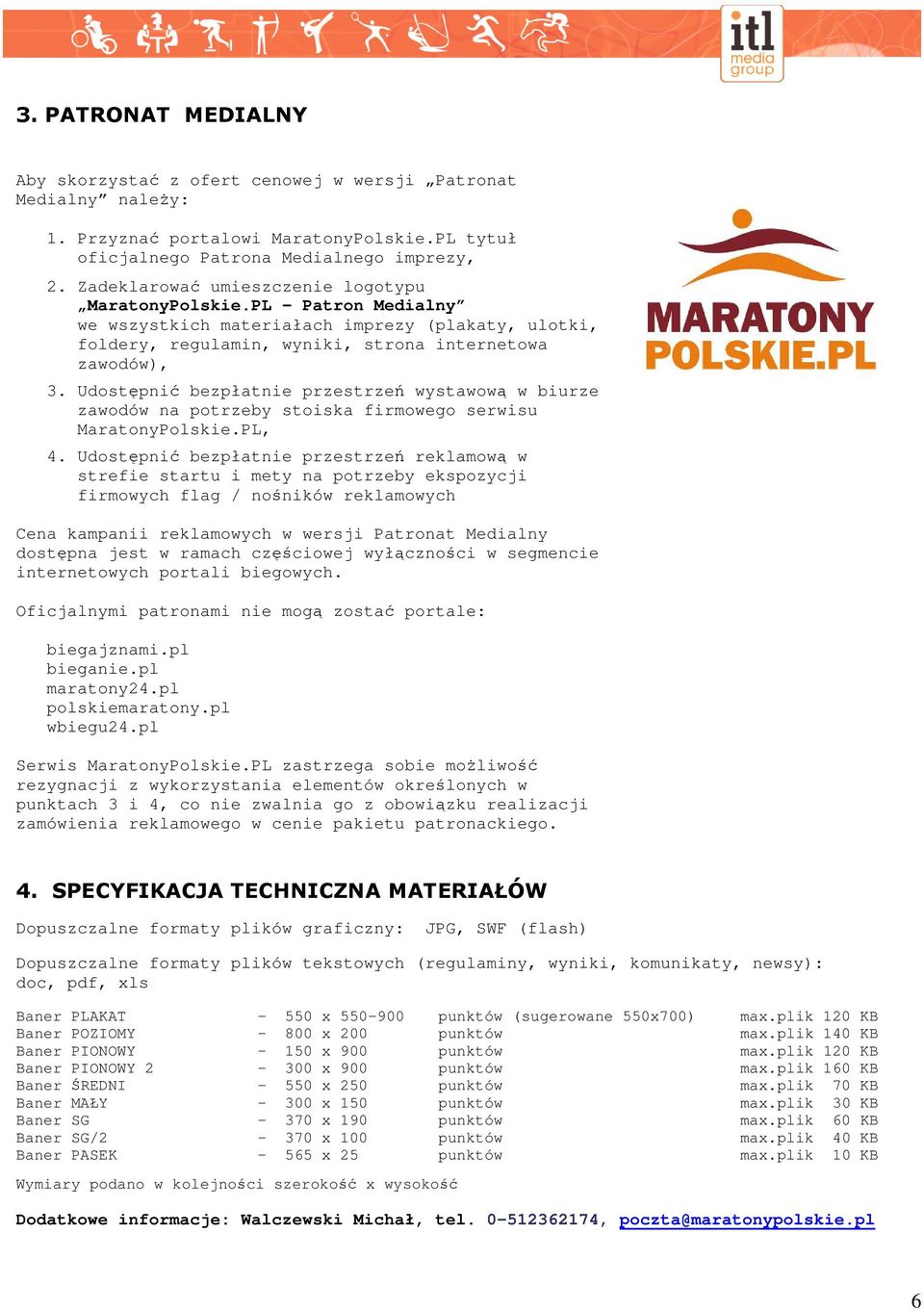 Udostępnić bezpłatnie przestrzeń wystawową w biurze zawodów na potrzeby stoiska firmowego serwisu MaratonyPolskie.PL, 4.