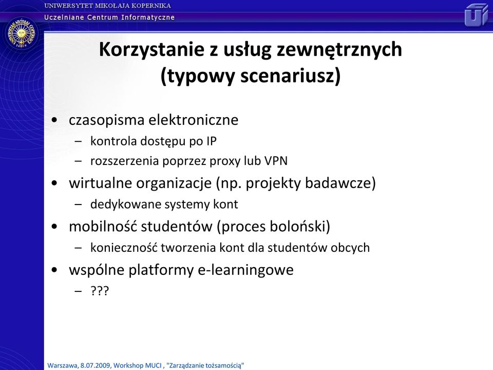 (np. projekty badawcze) dedykowane systemy kont mobilnośd studentów (proces